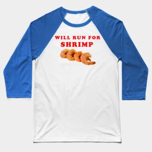 Will Run For Shrimp Baseball T-Shirt